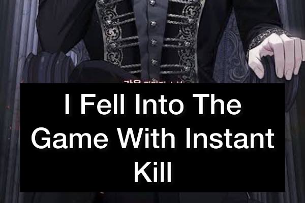 Hot Chapters of I Fell Into The Game With Instant Kill